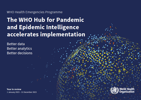 The WHO Hub for Pandemic and Epidemic Intelligence accelerates implementation: Year in review 2023