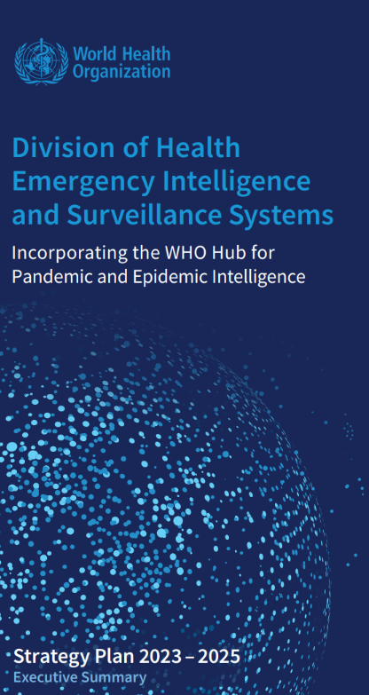 WHO Division of Health Emergency Intelligence and Surveillance Systems: Strategy Plan 2023-2025 - executive summary